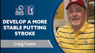 Develop a More Stable Putting Stroke with Craig Foster