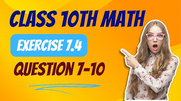 Exercise 7.4 - Class 10th Math Question7-10 | class 10 math | Math with Afshan #maths #mathematics