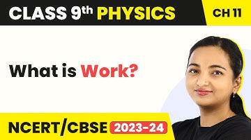 Class 9 Physics Chapter 11 | Work - Work, Energy, and Power