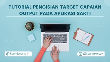 Tutorial Pengisian Target Capaian Output pada Aplikasi SAKTI