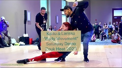Kadu & Larissa— “Body Movement” Saturday Demo Zouk Heat 2023