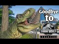 Goodbye Jurassic World Evolution!|Jurassic World Evolution