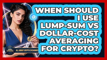 When Should I Use Lump-sum Vs Dollar-Cost Averaging For Crypto? - All About Crypto Exchanges