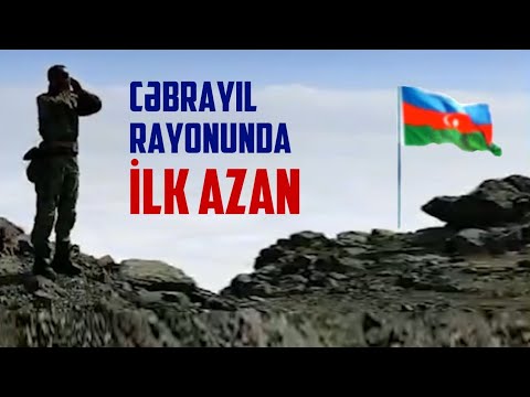 Cəbrayıl rayoununun azad olunması zamanı bayraq qaldırılarkən verilən AZAN