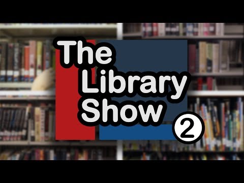 -- The Library Show -- Ep 2