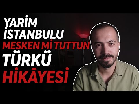 Ardında Gözü Yaşlı Bir Sevgili Bırakanlar!!! | Yarim İstanbul'u Mesken Mi Tuttun Türkü Hikâyesi