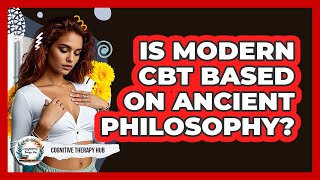 Is Modern CBT Based On Ancient Philosophy? - Cognitive Therapy Hub