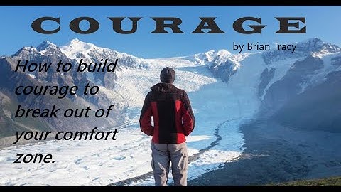 HOW TO BUILD UP COURAGE TO BREAK OUT OF YOUR COMFORT ZONE - Brian Tracy  (Personal Development)