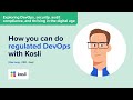 How you can do regulated devops with kosli  mike long  ceo  kosli