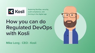 How you can do regulated DevOps with Kosli - Mike Long - CEO - Kosli