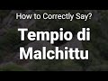 How to Correctly Pronounce Tempio di Malchittu (Sardinia, Italy)