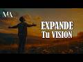 MIRA Como Cambia TU VIDA Si Expandes Tu VISION - Motivacion Para el ALMA