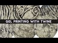 Create amazing texture on the gel plate  gel printing with twine  rope