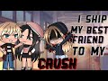 I Ship My Best Friend To My Crush || Gacha Life Mini Movie || • GLMM •