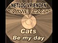 The Cats - Be my day