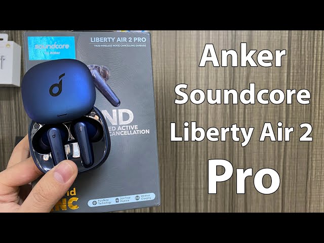 Mở hộp nhanh Anker Soundcore Liberty Air 2 Pro - Tai nghe TWS đang được giảm giá tốt của anker