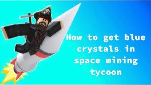 How to get blue crystals in space mining tycoon (easy)