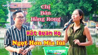 Chị Bán Hàng Rong Hát Quan Họ Ngọt Hơn Mía Lùi || Tương Phùng Tương Ngộ