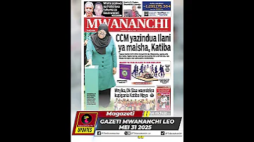 GAZETI MWANANCHI LEO MEI 31 2025 Shorts Magazeti Shortvideo 