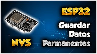 SERIE ESP32 # 12: GUARDAR DATOS EN MEMORIA FLASH - NVS - PREFERENCES