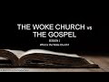 The Woke Church vs The Gospel - Session 1 - What is the Woke Church?