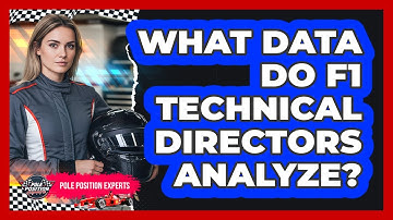 What Data Do F1 Technical Directors Analyze? - Pole Position Experts