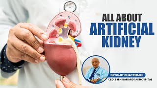 Doctor Explains All About Artificial Kidney, Advancement In Treatments & Its Benefits