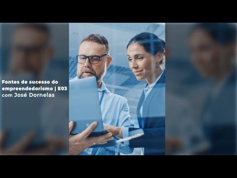 Fatores de sucesso do empreendedorismo | E03