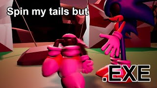 Spinning my tails but... .EXE