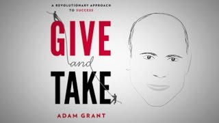 Why you should be a giver: GIVE & TAKE by Adam Grant | Core Message