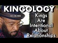 A KING IS INTENTIONAL ABOUT HIS RELATIONSHIPS Chapter 5. of KINGOLOGY by RC Blakes