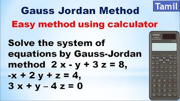 SNM | MA3251 | Unit 3 | Gauss Jordan method | Easy method using calculator | Problem in Tamil