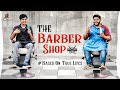 THE BARBER shop || Tej India || Infinitum Media