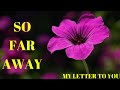 SO FAR AWAY | LOVE MESSAGE FOR LONG DISTANCE RELATIONSHIPS | LOVE MESSAGE FOR HER