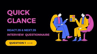 Quick Glance - ( Q1) - ReactJS & NextJS Interview Questions