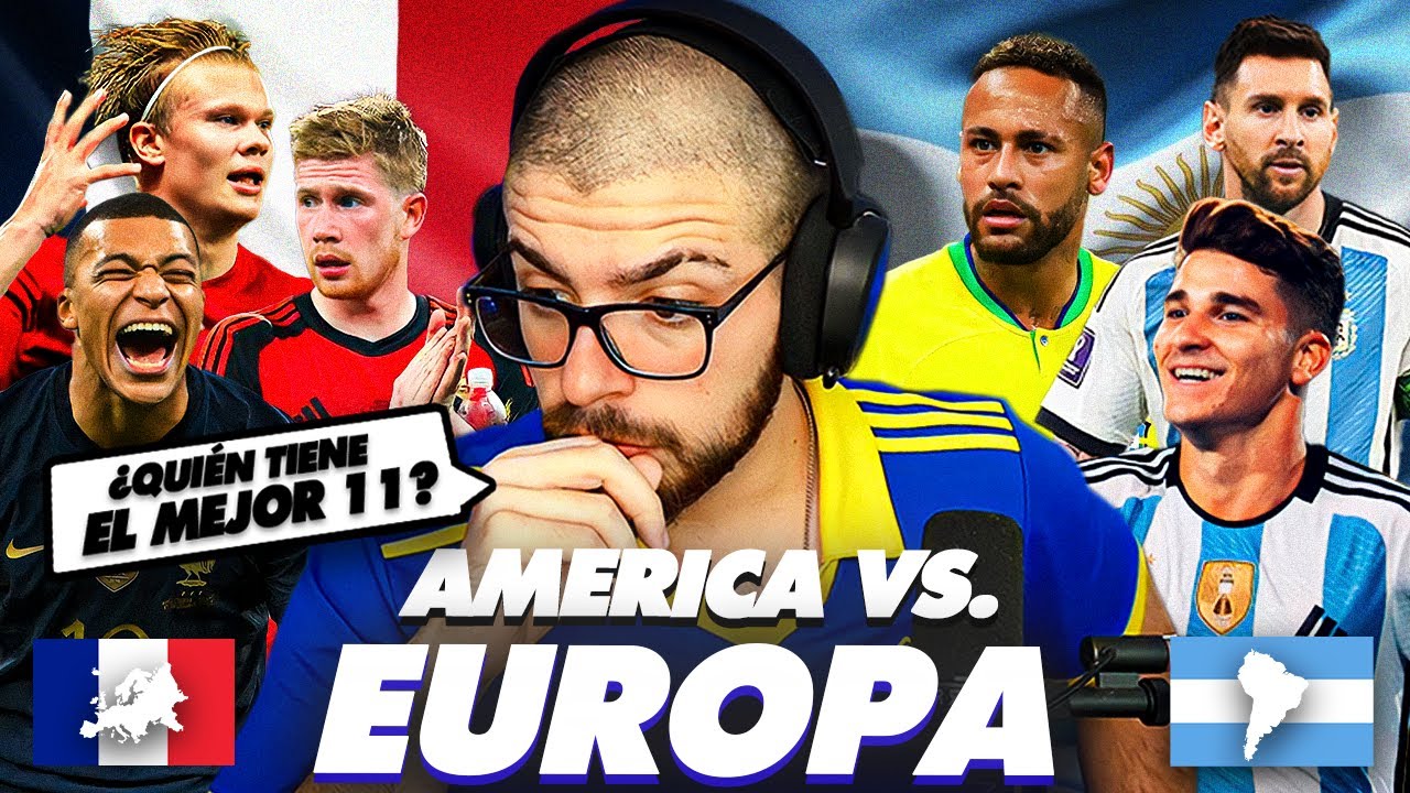 AMÉRICA VS EUROPA: ARMAMOS EL MEJOR 11 DE CADA CONTINENTE. ¿QUIÉN GANA?
