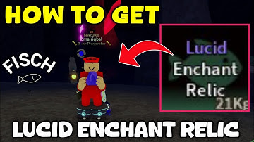 How To Get Lucid Enchant Relic In Fisch | Roblox