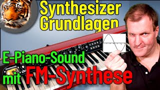 Synthesizer Grundlagen - Teil 11 - E-Piano Sound mit FM-Synthese erstellen