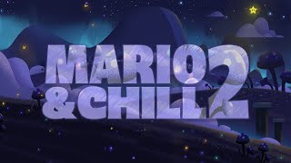 Mario &amp; Chill 2