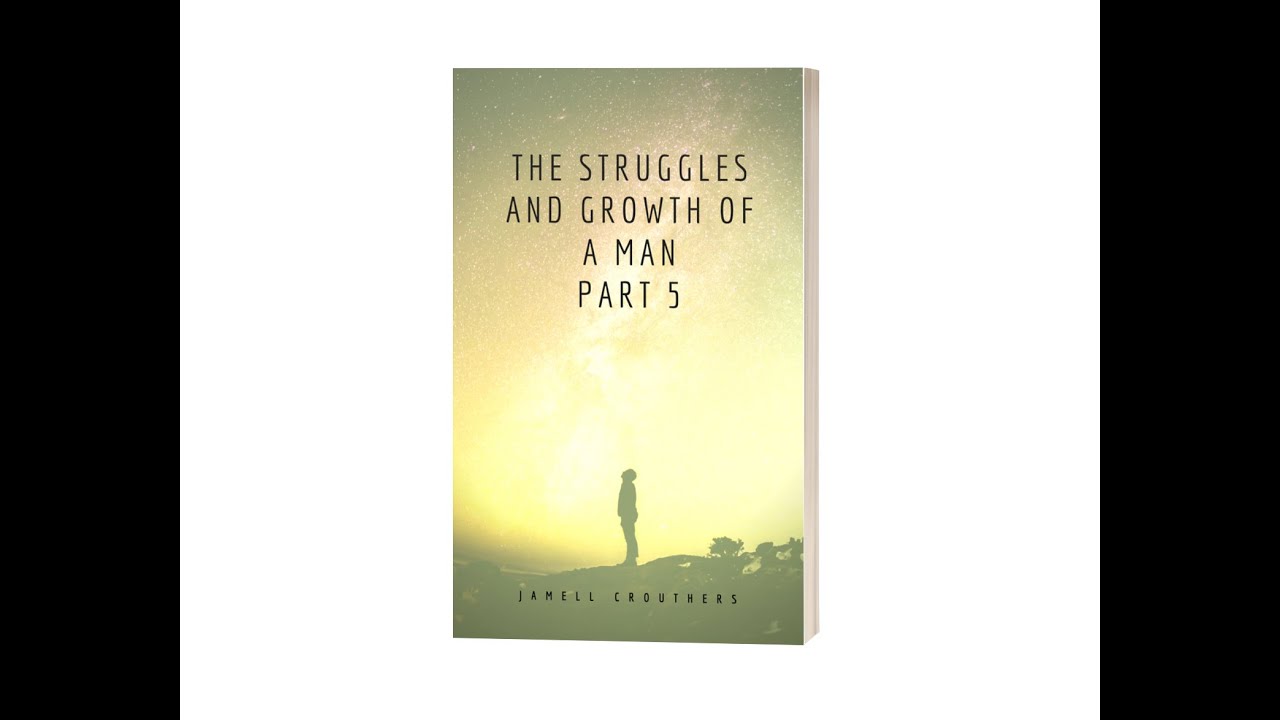 Podcast #18-Writing ‘The Struggles and Growth of a Man Part 5’