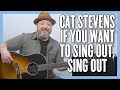 Cat Stevens If You Want To Sing Out, Sing Out Guitar Lesson + Tutorial