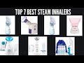 Top 7 Best Steam Inhalers 2020