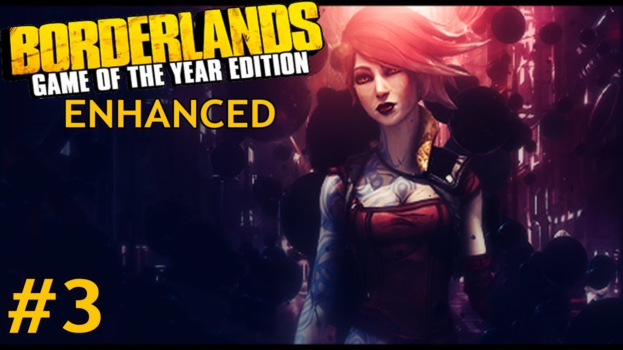 Borderlands: GOTY Edition Enhanced - Part 3 (Lilith Walkthrough)