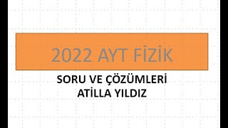 2022 Ayt FİZİK SORU ve  ÇÖZÜMLERİ