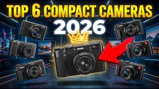 6 Compact Cameras That Are Actually Worth Buying in 2026!