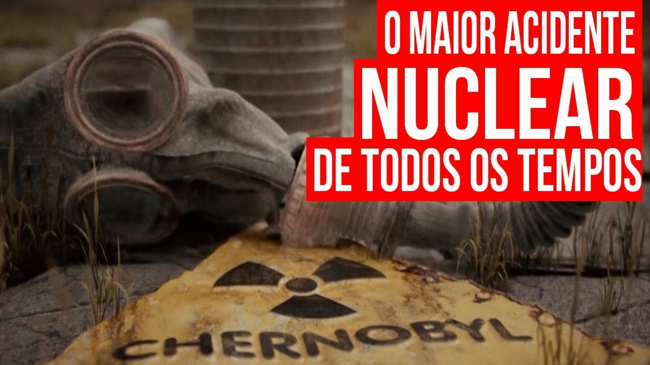 CHERNOBYL - O MAIOR ACIDENTE NUCLEAR DO MUNDO! - YouTube