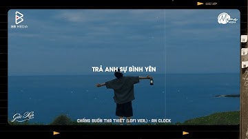 Chẳng Buồn Tha Thiết (Lofi Ver.) - An Clock |  Lofi Lyrics
