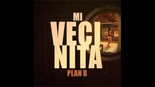 Mi Vecinita - Plan B  [Love And Sex]