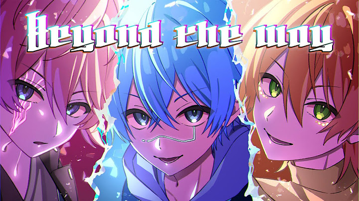 Beyond the way／さとみ×ころん×ジェル【歌ってみた】