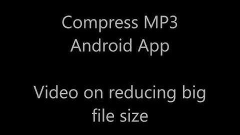 CompressMP3 Android App - Reduce file size of long duration songs
